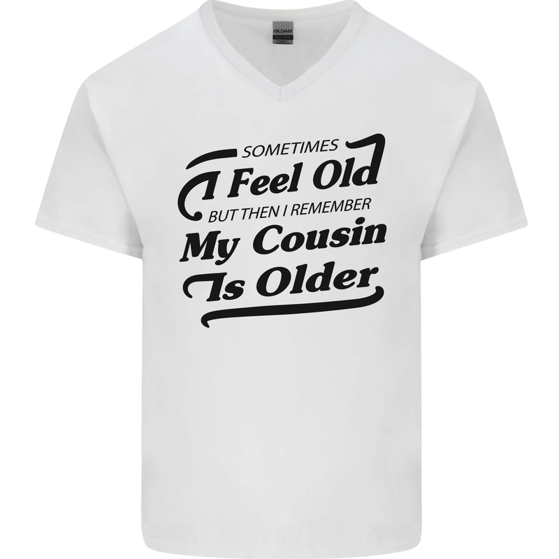 My Cousin is Older 30th 40th 50th Birthday Mens V-Neck Cotton T-Shirt White
