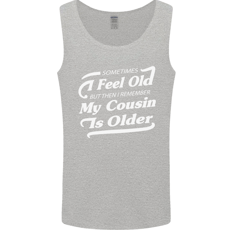 My Cousin is Older 30th 40th 50th Birthday Mens Vest Tank Top Sports Grey