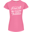My Cousin is Older 30th 40th 50th Birthday Womens Petite Cut T-Shirt Azalea