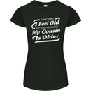 My Cousin is Older 30th 40th 50th Birthday Womens Petite Cut T-Shirt Black