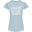 My Cousin is Older 30th 40th 50th Birthday Womens Petite Cut T-Shirt Light Blue