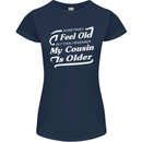 My Cousin is Older 30th 40th 50th Birthday Womens Petite Cut T-Shirt Navy Blue