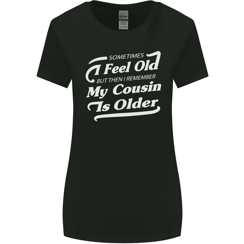 My Cousin is Older 30th 40th 50th Birthday Womens Wider Cut T-Shirt Black