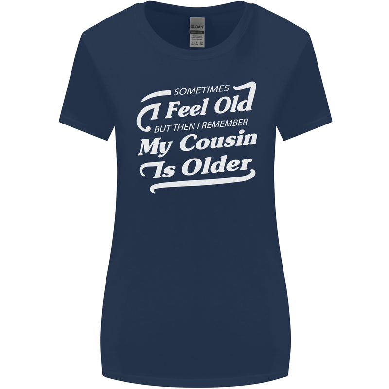 My Cousin is Older 30th 40th 50th Birthday Womens Wider Cut T-Shirt Navy Blue