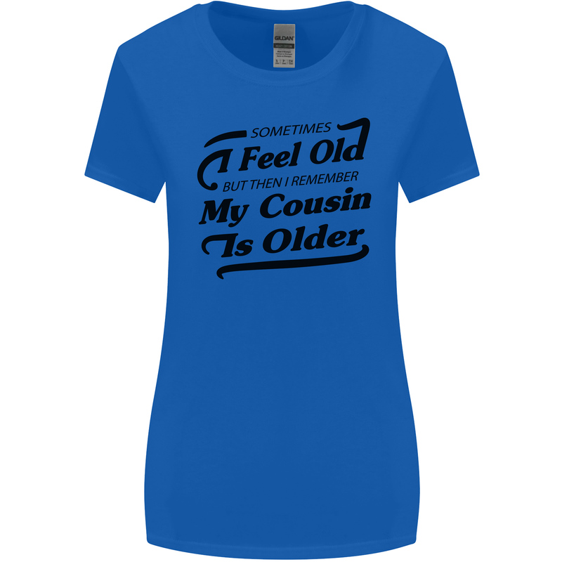My Cousin is Older 30th 40th 50th Birthday Womens Wider Cut T-Shirt Royal Blue