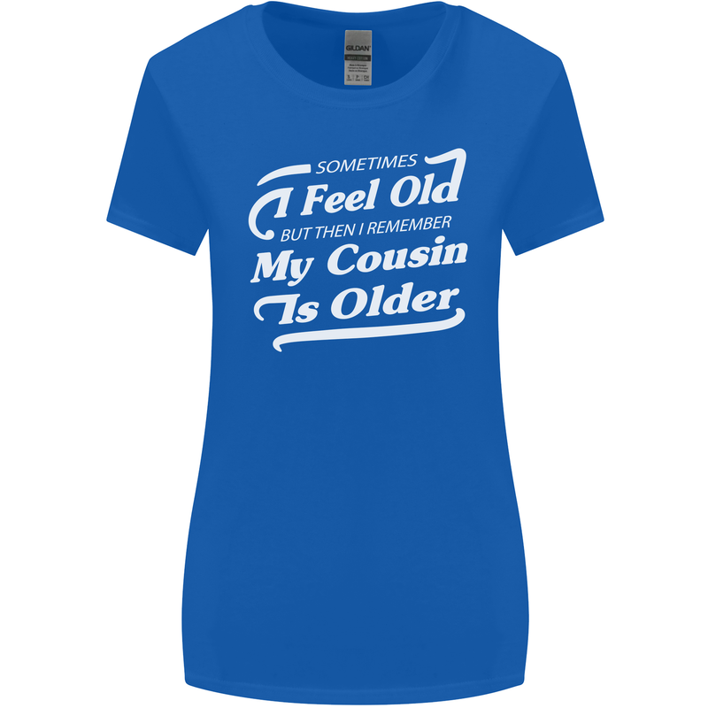 My Cousin is Older 30th 40th 50th Birthday Womens Wider Cut T-Shirt Royal Blue