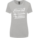 My Cousin is Older 30th 40th 50th Birthday Womens Wider Cut T-Shirt Sports Grey