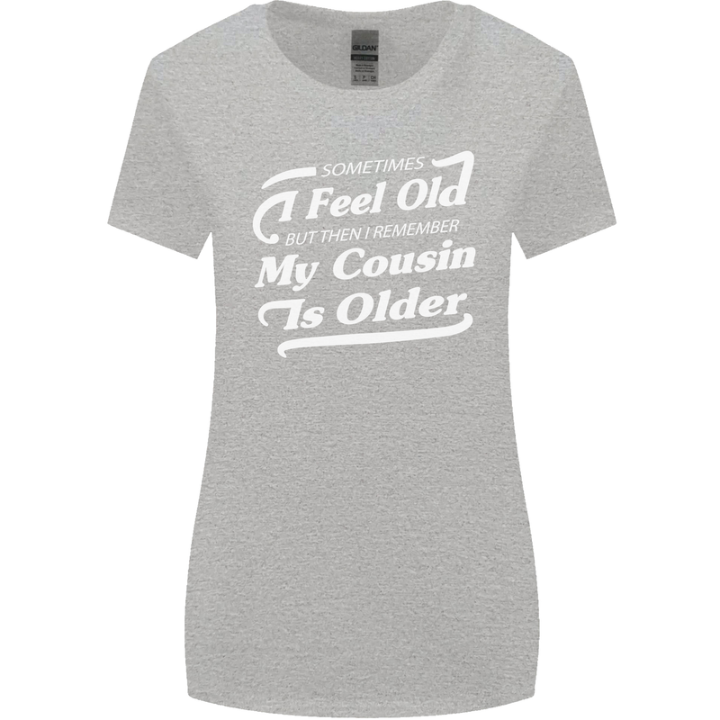 My Cousin is Older 30th 40th 50th Birthday Womens Wider Cut T-Shirt Sports Grey