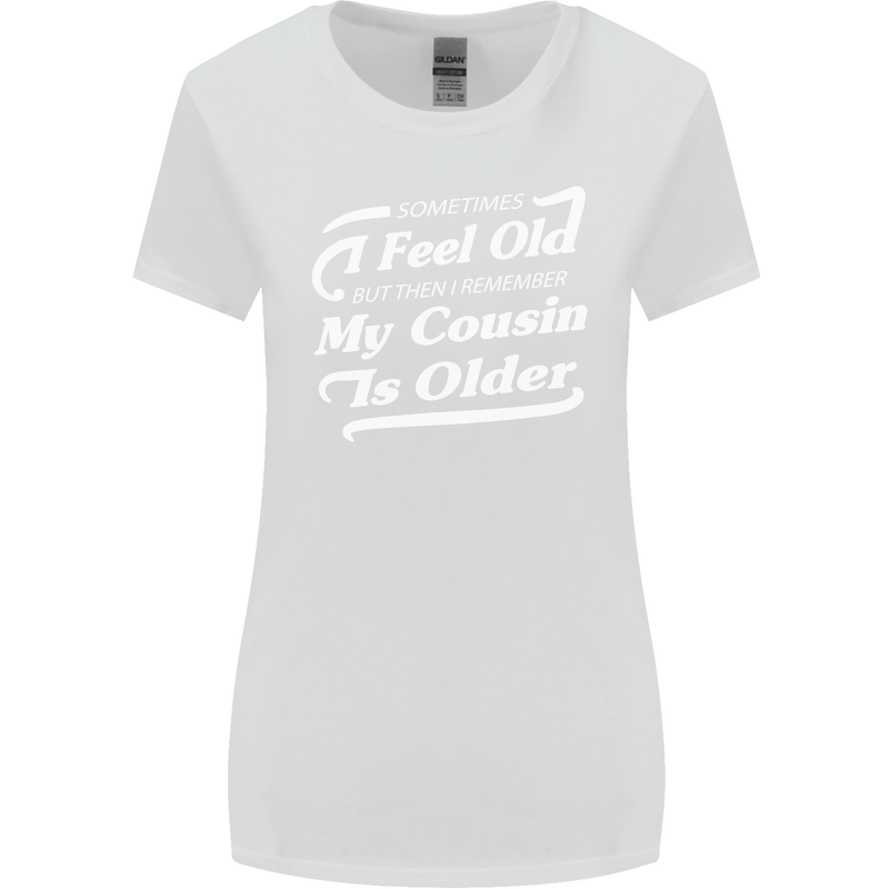 My Cousin is Older 30th 40th 50th Birthday Womens Wider Cut T-Shirt White