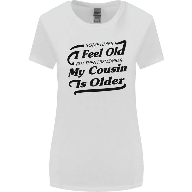 My Cousin is Older 30th 40th 50th Birthday Womens Wider Cut T-Shirt White