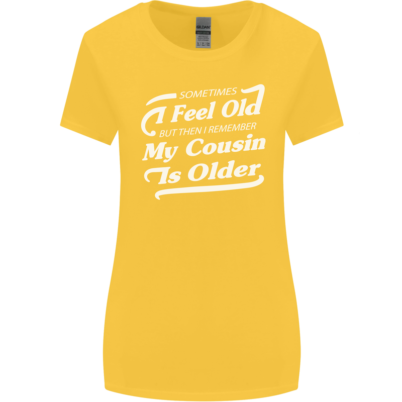 My Cousin is Older 30th 40th 50th Birthday Womens Wider Cut T-Shirt Yellow