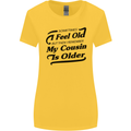 My Cousin is Older 30th 40th 50th Birthday Womens Wider Cut T-Shirt Yellow