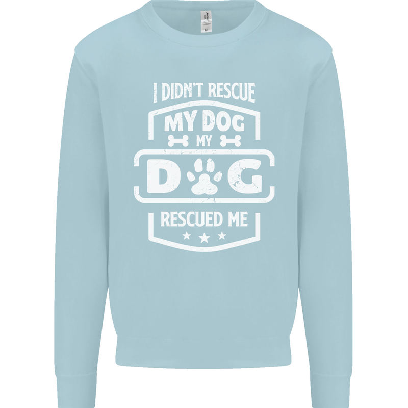My Dog Rescued Me Funny Kids Sweatshirt Jumper Light Blue