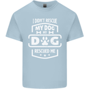 My Dog Rescued Me Funny Kids T-Shirt Childrens Light Blue