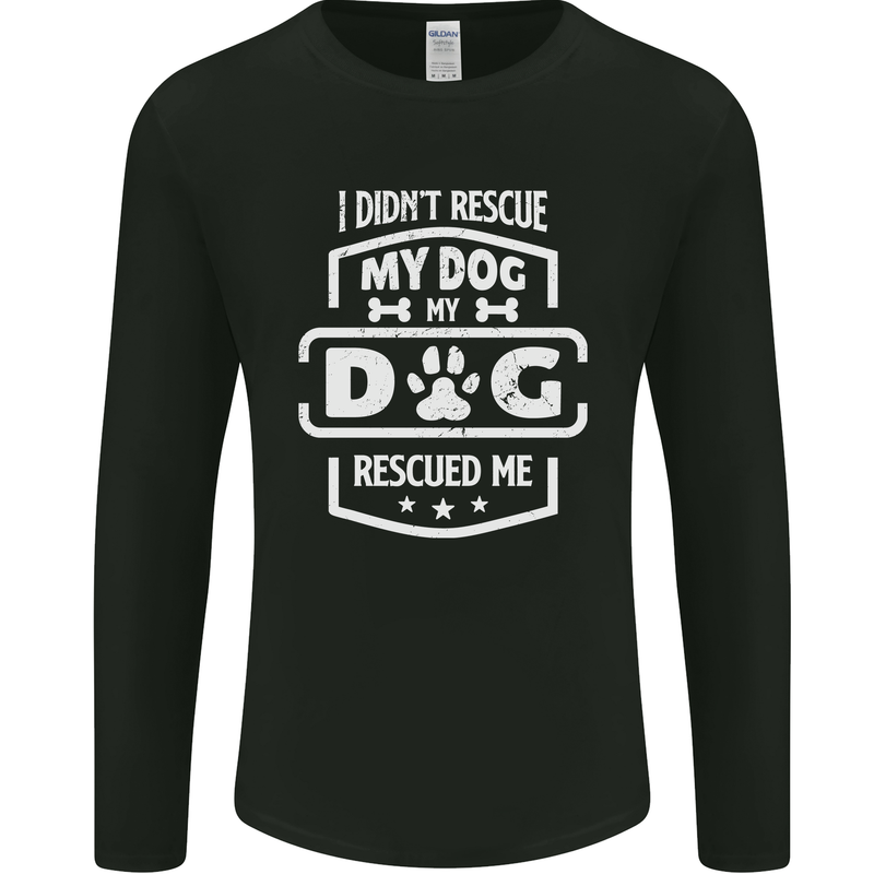 My Dog Rescued Me Funny Mens Long Sleeve T-Shirt Black