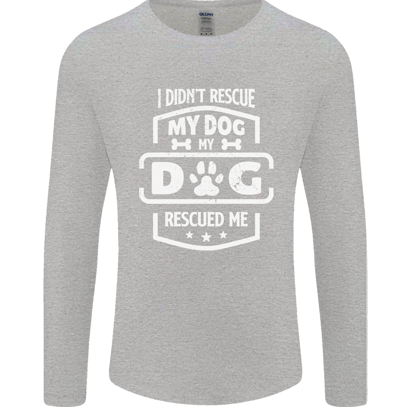 My Dog Rescued Me Funny Mens Long Sleeve T-Shirt Sports Grey