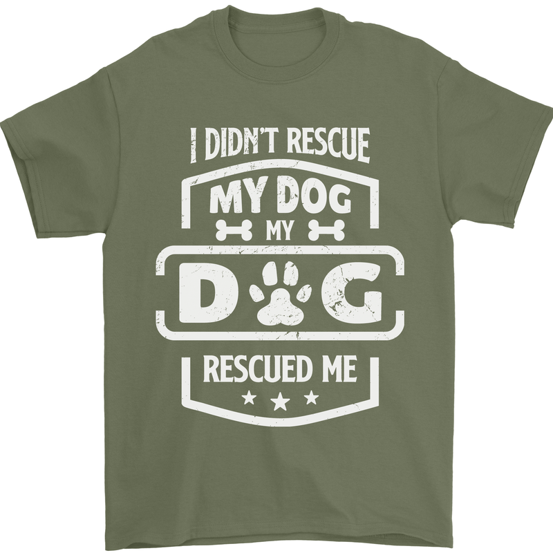 My Dog Rescued Me Funny Mens T-Shirt Cotton Gildan Military Green