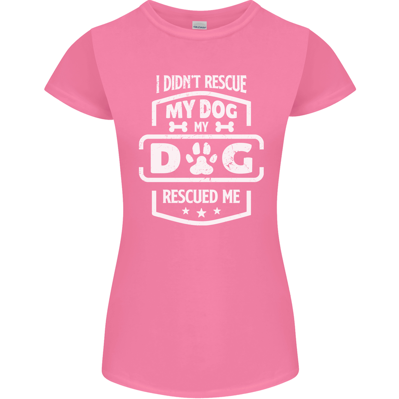My Dog Rescued Me Funny Womens Petite Cut T-Shirt Azalea
