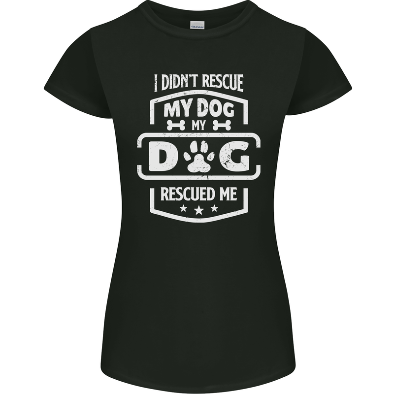 My Dog Rescued Me Funny Womens Petite Cut T-Shirt Black