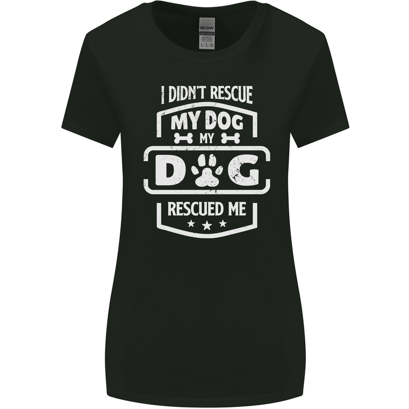 My Dog Rescued Me Funny Womens Wider Cut T-Shirt Black