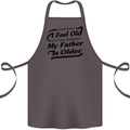 My Father is Older 30th 40th 50th Birthday Cotton Apron 100% Organic Dark Grey