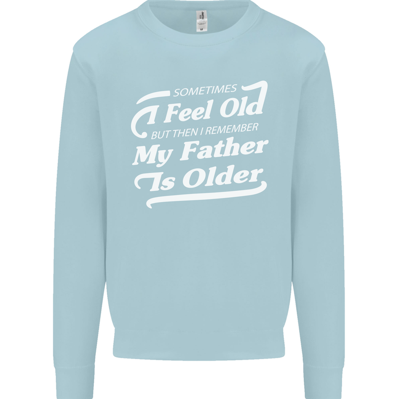 My Father is Older 30th 40th 50th Birthday Kids Sweatshirt Jumper Light Blue