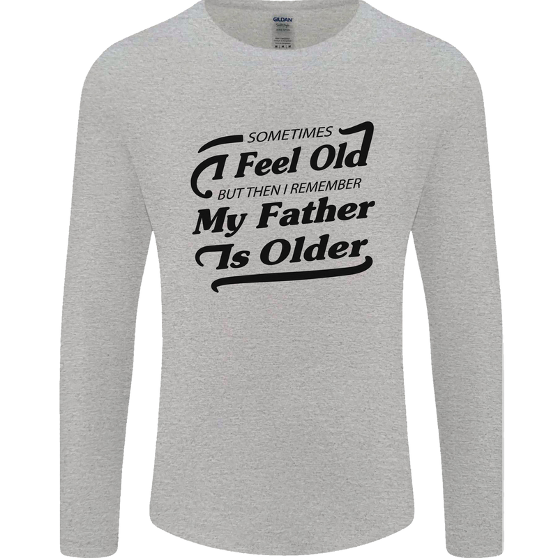 My Father is Older 30th 40th 50th Birthday Mens Long Sleeve T-Shirt Sports Grey