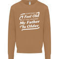 My Father is Older 30th 40th 50th Birthday Mens Sweatshirt Jumper Caramel Latte