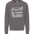 My Father is Older 30th 40th 50th Birthday Mens Sweatshirt Jumper Charcoal