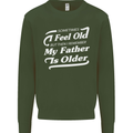 My Father is Older 30th 40th 50th Birthday Mens Sweatshirt Jumper Forest Green