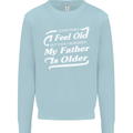 My Father is Older 30th 40th 50th Birthday Mens Sweatshirt Jumper Light Blue