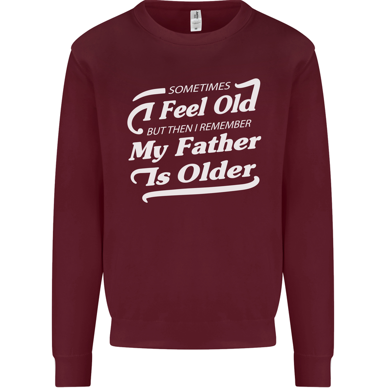 My Father is Older 30th 40th 50th Birthday Mens Sweatshirt Jumper Maroon