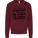 My Father is Older 30th 40th 50th Birthday Mens Sweatshirt Jumper Maroon