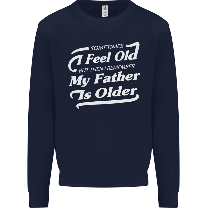 My Father is Older 30th 40th 50th Birthday Mens Sweatshirt Jumper Navy Blue