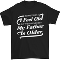 My Father is Older 30th 40th 50th Birthday Mens T-Shirt Cotton Gildan Black