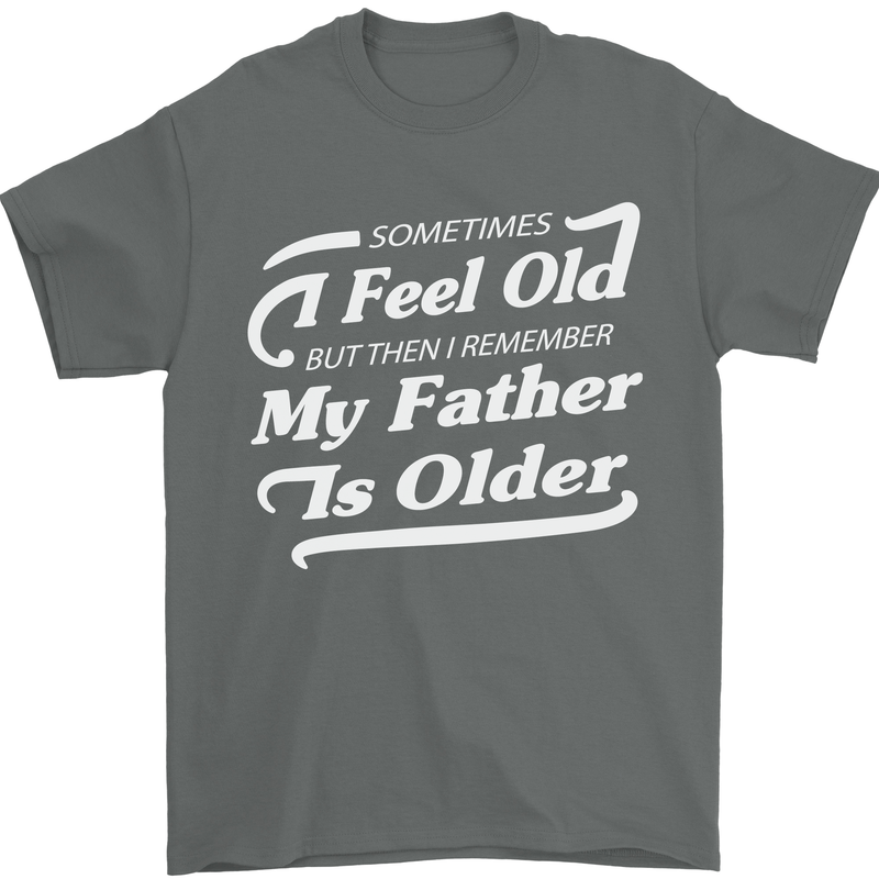 My Father is Older 30th 40th 50th Birthday Mens T-Shirt Cotton Gildan Charcoal
