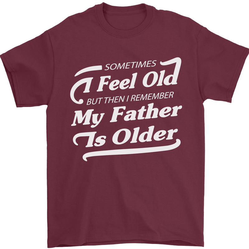 My Father is Older 30th 40th 50th Birthday Mens T-Shirt Cotton Gildan Maroon