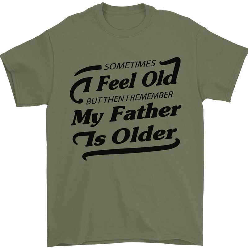 My Father is Older 30th 40th 50th Birthday Mens T-Shirt Cotton Gildan Military Green