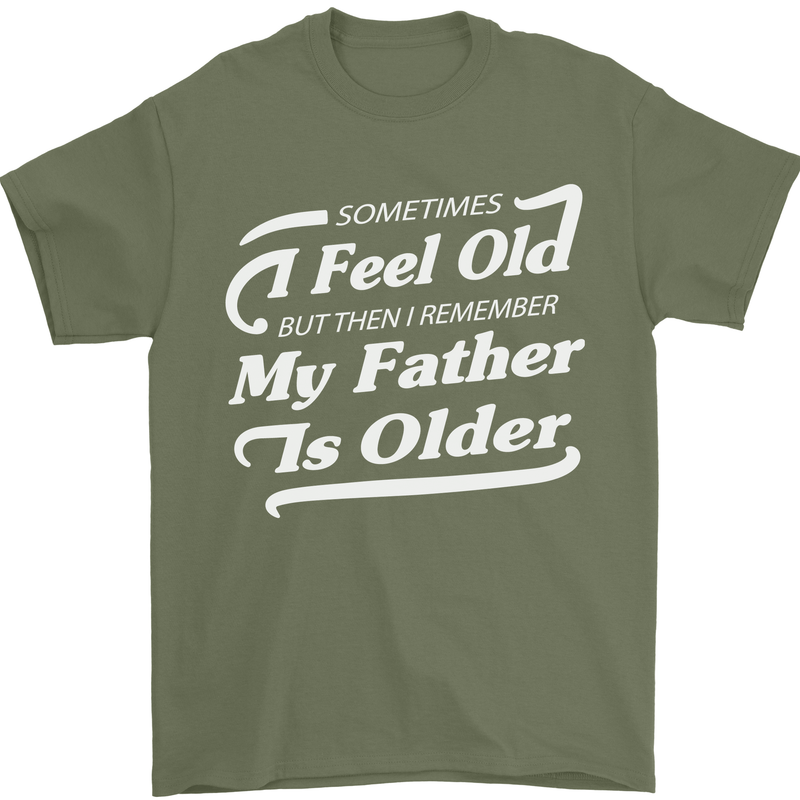 My Father is Older 30th 40th 50th Birthday Mens T-Shirt Cotton Gildan Military Green