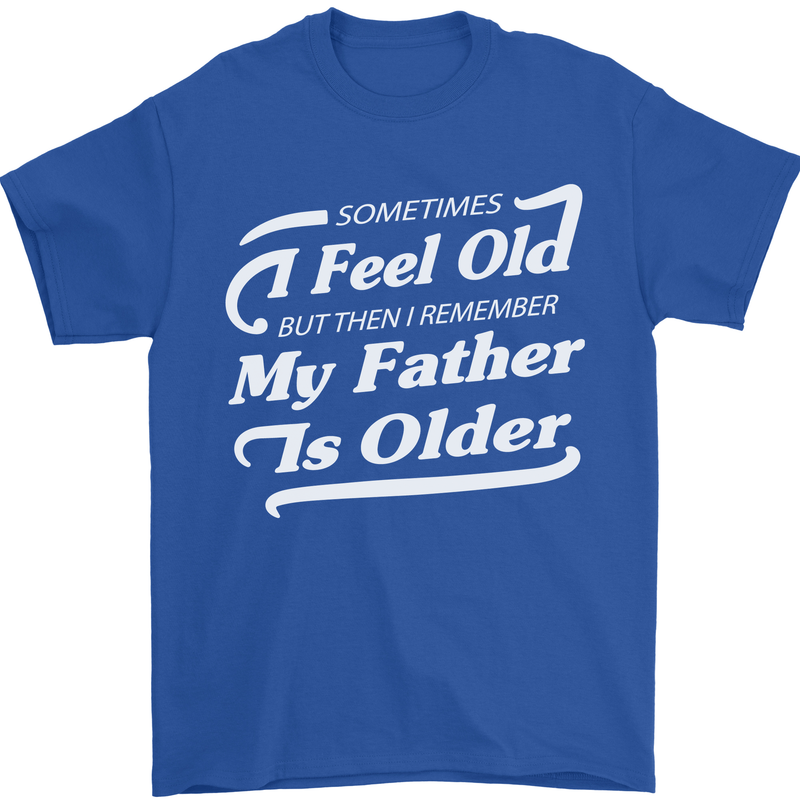 My Father is Older 30th 40th 50th Birthday Mens T-Shirt Cotton Gildan Royal Blue