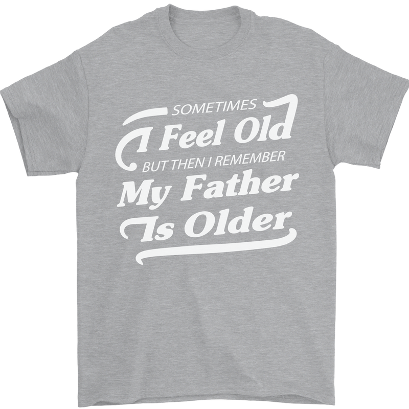 My Father is Older 30th 40th 50th Birthday Mens T-Shirt Cotton Gildan Sports Grey