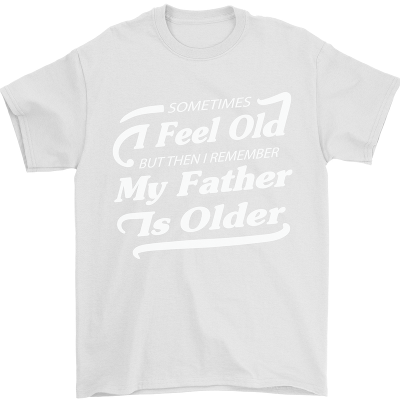 My Father is Older 30th 40th 50th Birthday Mens T-Shirt Cotton Gildan White