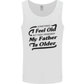 My Father is Older 30th 40th 50th Birthday Mens Vest Tank Top White