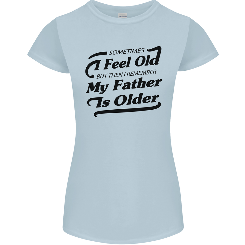 My Father is Older 30th 40th 50th Birthday Womens Petite Cut T-Shirt Light Blue