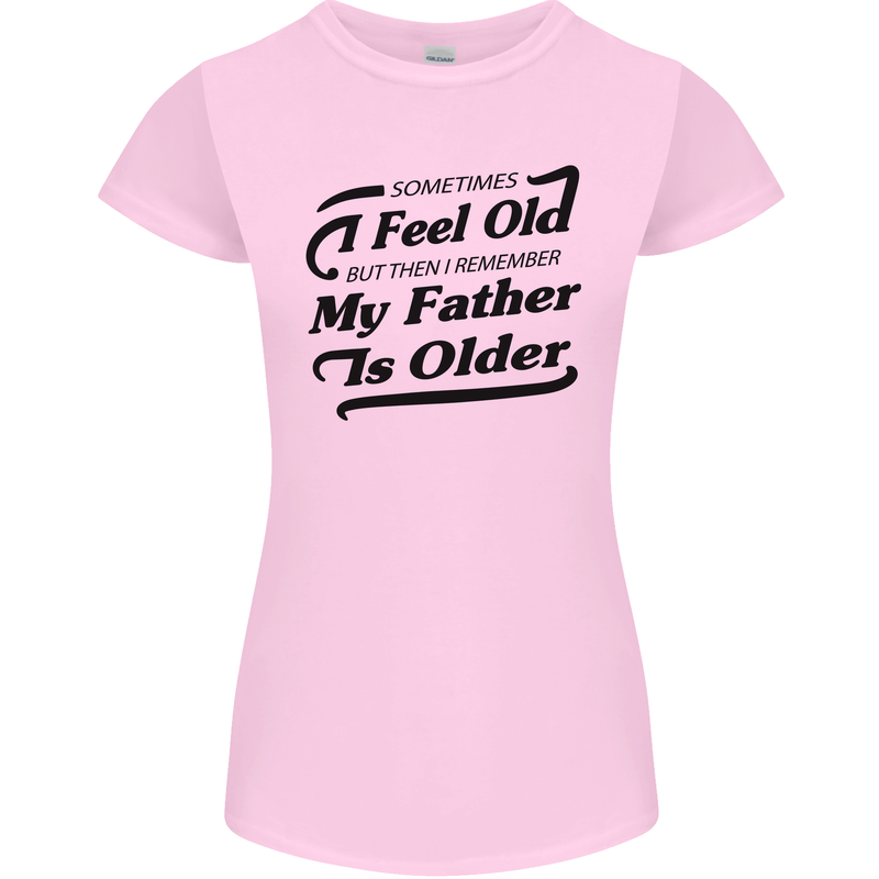 My Father is Older 30th 40th 50th Birthday Womens Petite Cut T-Shirt Light Pink