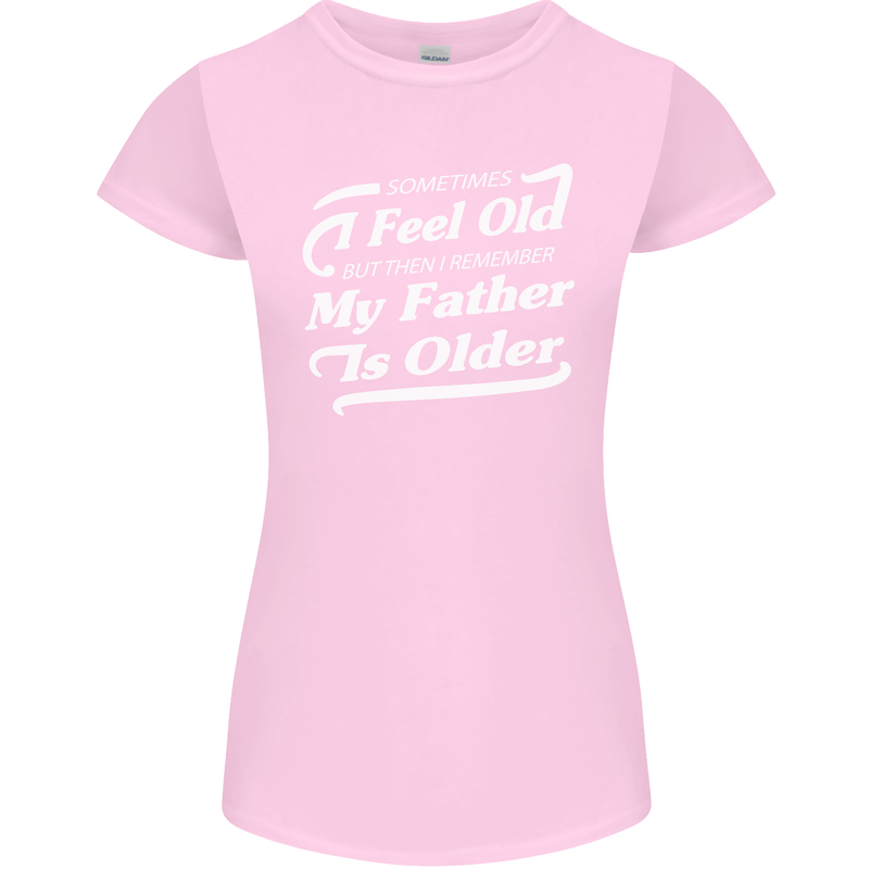 My Father is Older 30th 40th 50th Birthday Womens Petite Cut T-Shirt Light Pink