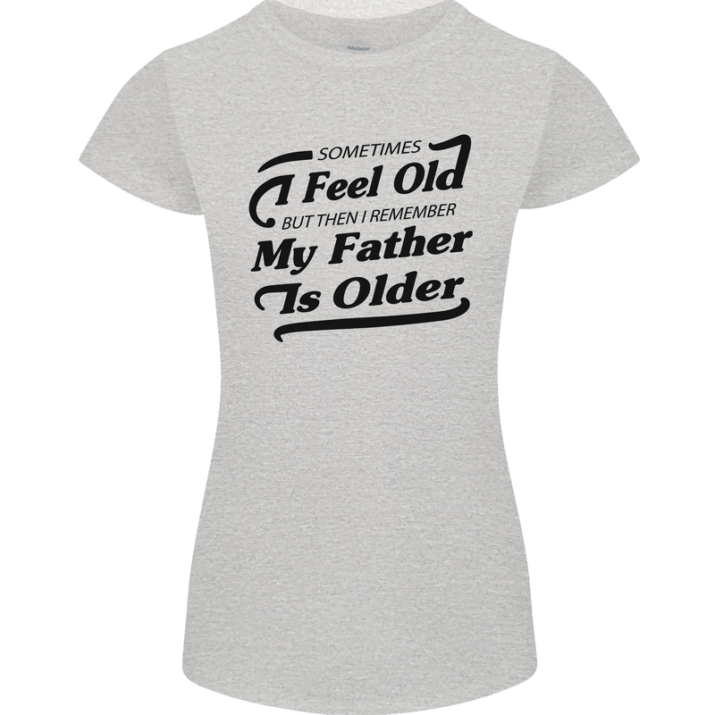 My Father is Older 30th 40th 50th Birthday Womens Petite Cut T-Shirt Sports Grey