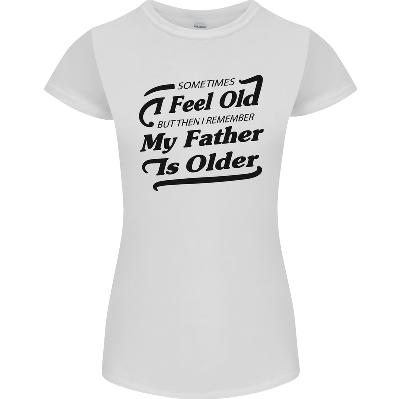My Father is Older 30th 40th 50th Birthday Womens Petite Cut T-Shirt White