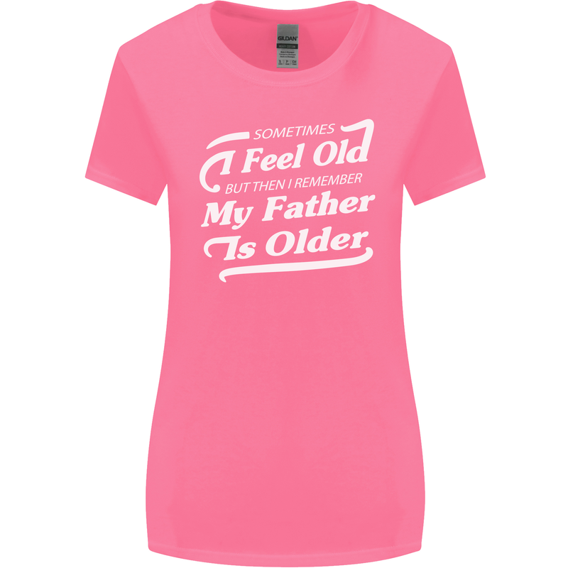 My Father is Older 30th 40th 50th Birthday Womens Wider Cut T-Shirt Azalea