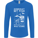 My Fish Will Come Funny Fishing Fisherman Mens Long Sleeve T-Shirt Royal Blue